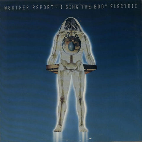 Weather Report - I Sing The Body Electric CD