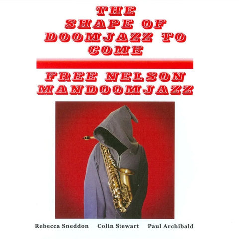 Free Nelson Mandoomjazz - The Shape Of Doomjazz To Come/Saxophone Giganticus CD DIGIPACK