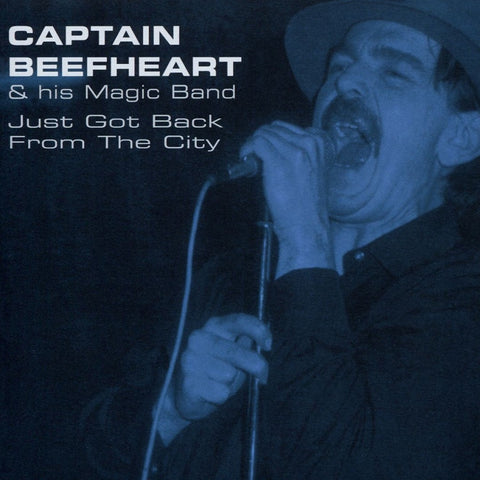 Captain Beefheart & The Magic Band - Just Got Back From The City CD