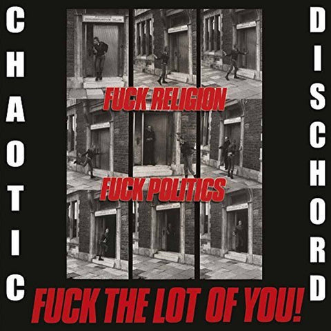 Chaotic Dischord - Fuck Religion, Fuck Politics, Fuck The Lot Of You! CD