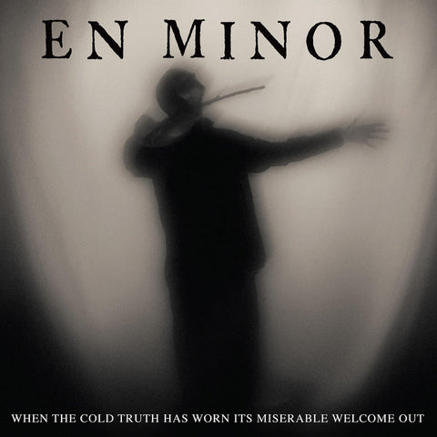 En Minor - When The Cold Truth Has Worn Its Miserable Welcome Out CD DIGISLEEVE