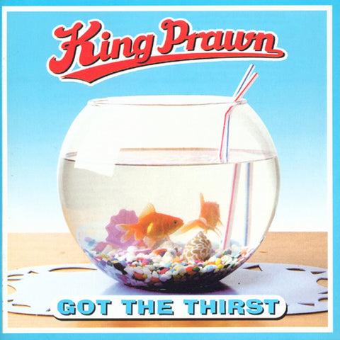 King Prawn - Got The Thirst CD