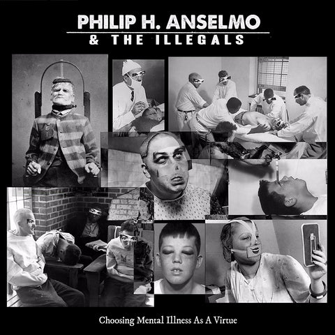 Philip H. Anselmo & The Illegals - Choosing Mental Illness As A Virtue VINYL 12"