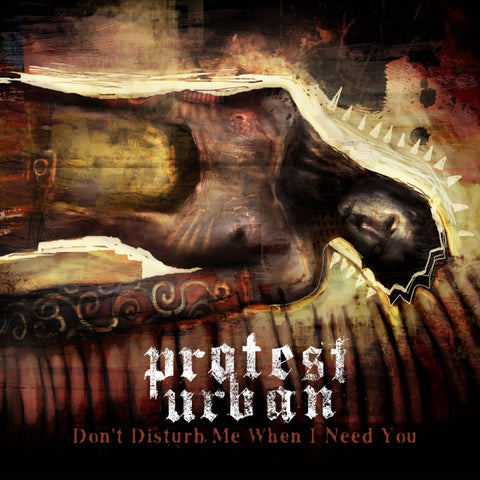 Protest Urban - Don't Disturb Me When I Need You CD