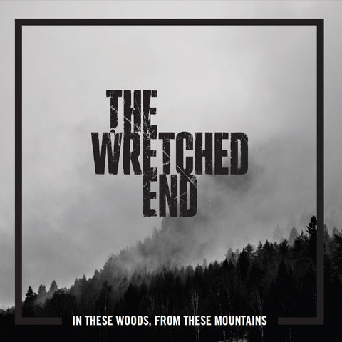 The Wretched End - In These Woods, From These Mountains CD